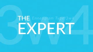 THE
EXPERT
Enneagram Type 3w4
3w4
 