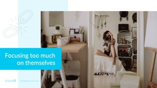 Focusing too much
on themselves
Enneagram Type 5w4
 