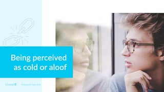 Enneagram Type 5w6
Being perceived
as cold or aloof
 