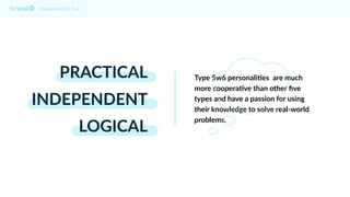 PRACTICAL
INDEPENDENT
LOGICAL
Enneagram Type 5w6
Type 5w6 personali;es are much
more coopera;ve than other ﬁve
types and have a passion for using
their knowledge to solve real-world
problems.
 
