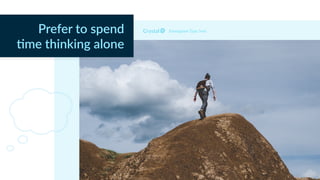 Enneagram Type 5w6Prefer to spend
4me thinking alone
 