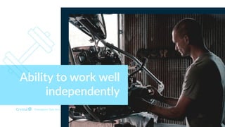 Enneagram Type 6w5
Ability to work well
independently
 