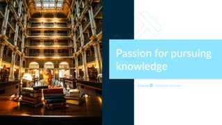 Enneagram Type 6w5
Passion for pursuing
knowledge
 