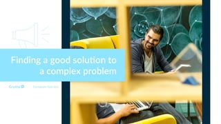 Finding a good solu?on to
a complex problem
Enneagram Type 6w5
 