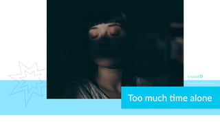 Too much 1me alone
Enneagram Type 7w6
 