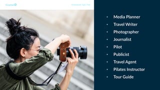 • Media Planner
• Travel Writer
• Photographer
• Journalist
• Pilot
• Publicist
• Travel Agent
• Pilates Instructor
• Tour Guide
Enneagram Type 7w6
 