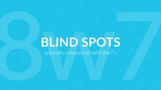 BLIND SPOTS
typically associated with 8w7’s
8w7
 