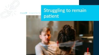 Struggling to remain
pa-ent
Enneagram Type 7w8
 