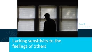 Lacking sensi-vity to the
feelings of others
Enneagram Type 8w7
 