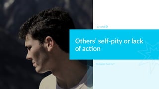 Others’ self-pity or lack
of ac-on
Enneagram Type 8w7
 