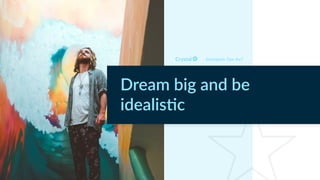 Enneagram Type 8w7
Dream big and be
idealis-c
 