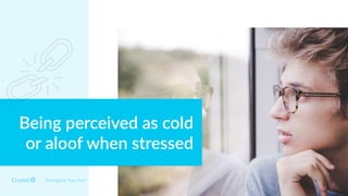Enneagram Type 9w1
Being perceived as cold
or aloof when stressed
 