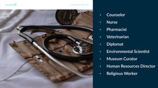 • Counselor
• Nurse
• Pharmacist
• Veterinarian
• Diplomat
• Environmental Scien3st
• Museum Curator
• Human Resources Director
• Religious Worker
Enneagram Type 9w1
 
