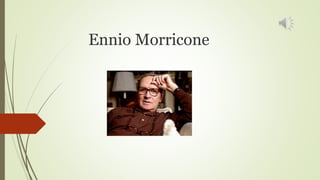 Ennio Morricone
 