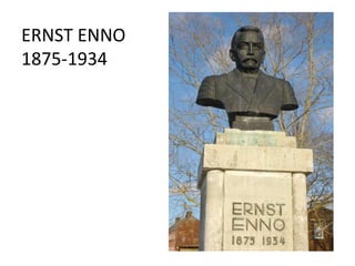ERNST ENNO
1875-1934
 