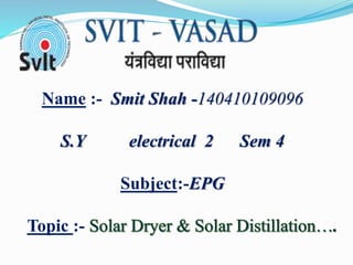 Name :- Smit Shah -140410109096
S.Y electrical 2 Sem 4
Subject:-EPG
Topic :- .
 