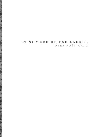 E N N O M B R E D E E S E L A U R E L
O B R A P O É T I C A , 2
 