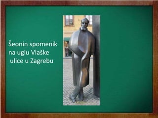 Šeonin spomenik
na uglu Vlaške
ulice u Zagrebu
 