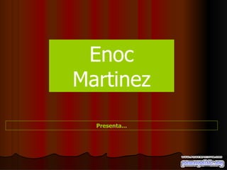 Enoc Martinez Presenta... 