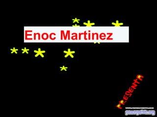 * * * * * * * * * * Enoc Martinez 