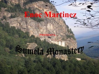 Sumela Monastery Enoc Martinez Presenta… 