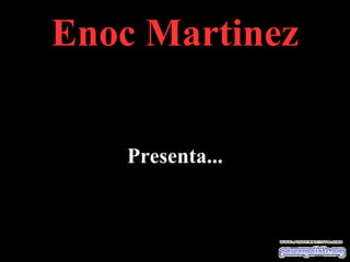 Enoc Martinez Presenta... 