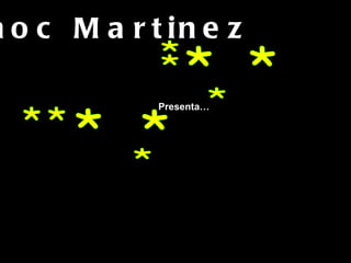 * * * * * * * * * * Presenta… Enoc Martinez 