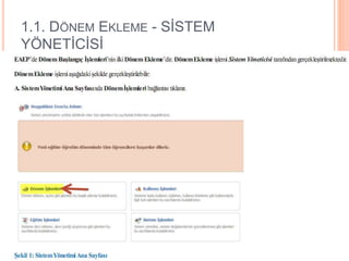 1.1. DÖNEM EKLEME - SİSTEM
YÖNETİCİSİ
 