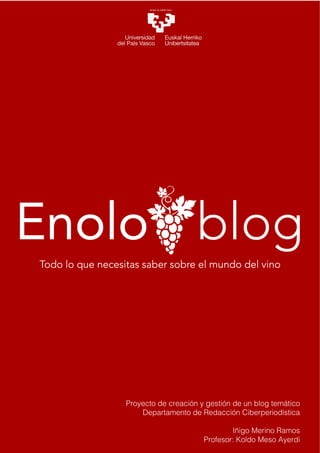 Proyecto de creación y gestión de un blog temático
Departamento de Redacción Ciberperiodística
Iñigo Merino Ramos
Profesor: Koldo Meso Ayerdi
 
