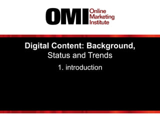 Digital Content: Background,
Status and Trends
1. introduction
 