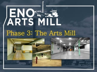 Phase 3 Possibilities
o Mid-size performing arts/film space
o Rehearsal space for community-based
performance groups
o Com...
