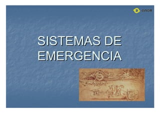 SISTEMAS DE
SISTEMAS DE
EMERGENCIA
EMERGENCIA
 
