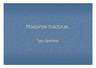M
Má
áquinas tractoras.
quinas tractoras.
Tipo
Tipo Gearless
Gearless.
.
 
