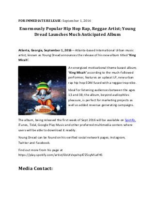 FOR IMMEDIATE RELEASE: September 1, 2016
Enormously Popular Hip Hop Rap, Reggae Artist; Young
Dread Launches Much Anticipa...