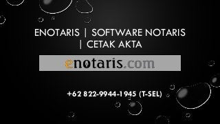 ENOTARIS | SOFTWARE NOTARIS
| CETAK AKTA
+62 822-9944-1945 (T-SEL)
 