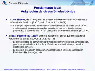 3<br />Fundamento legal Asignación de dirección electrónica<br />La Ley 11/2007, de 22 de junio, de acceso electrónico de ...