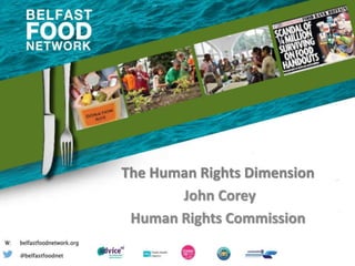 The Human Rights Dimension
John Corey
Human Rights Commission
 