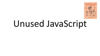 Unused JavaScript
 