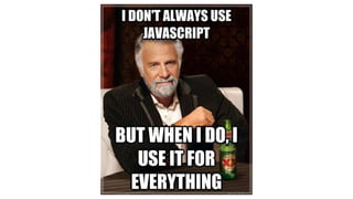 Enough with the JavaScript already! Slide 22