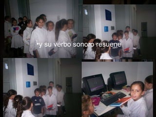 y su verbo sonoro resuene 