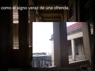 como el signo veraz de una ofrenda,  