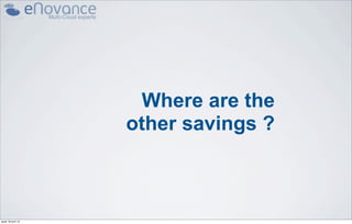 Where are the
                    other savings ?



jeudi 18 avril 13
 