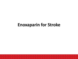 Enoxaparin for Stroke
 