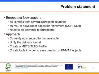 This project is partially funded under the ICT Policy Support Programme (ICT PSP) as part of the
Competitiveness and Innov...