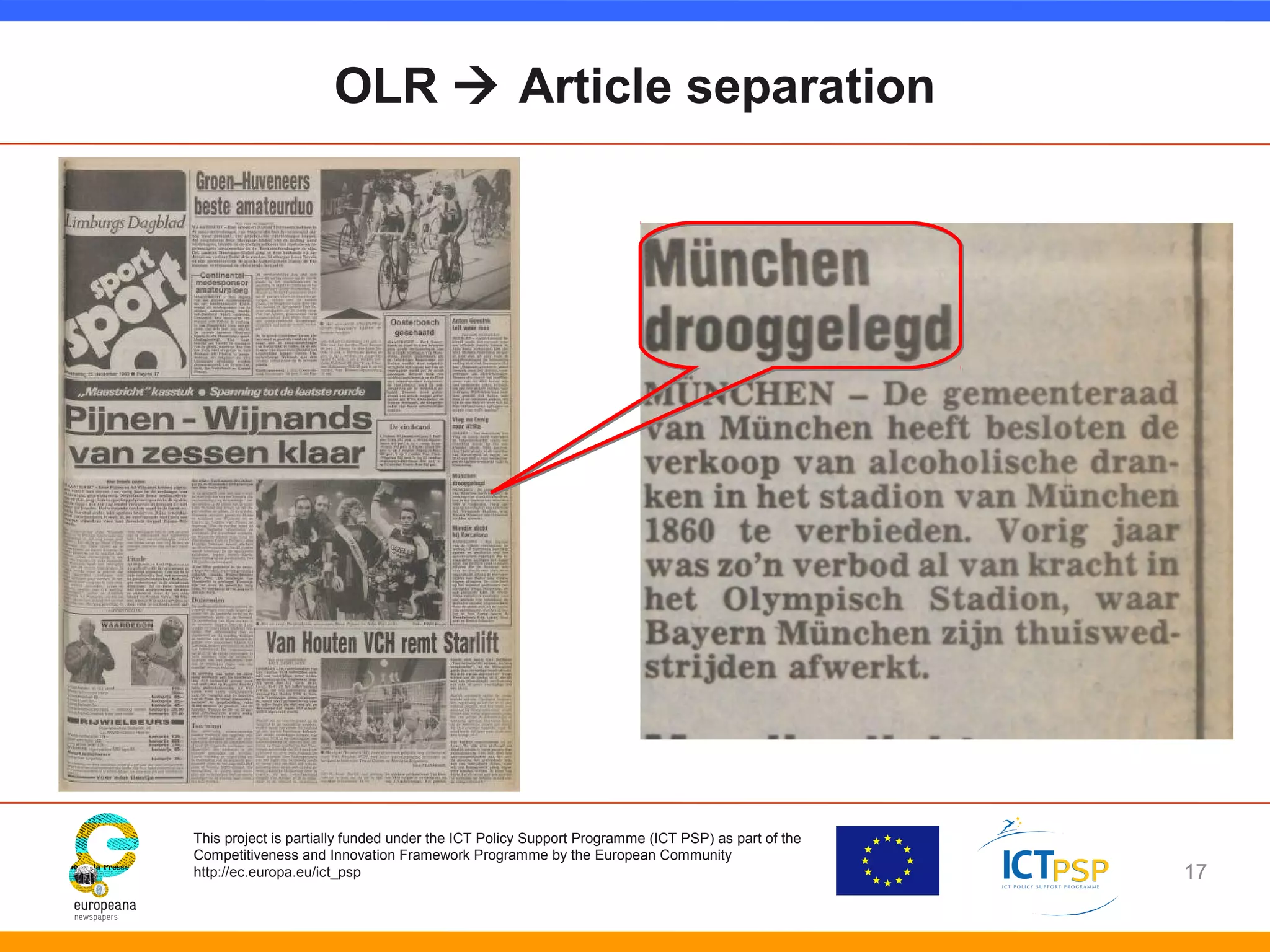 OLR  Article separation 
This project is partially funded under the ICT Policy Support Programme (ICT PSP) as part of the 
Competitiveness and Innovation Framework Programme by the European Community 
http://ec.europa.eu/ict_psp 
17 
 