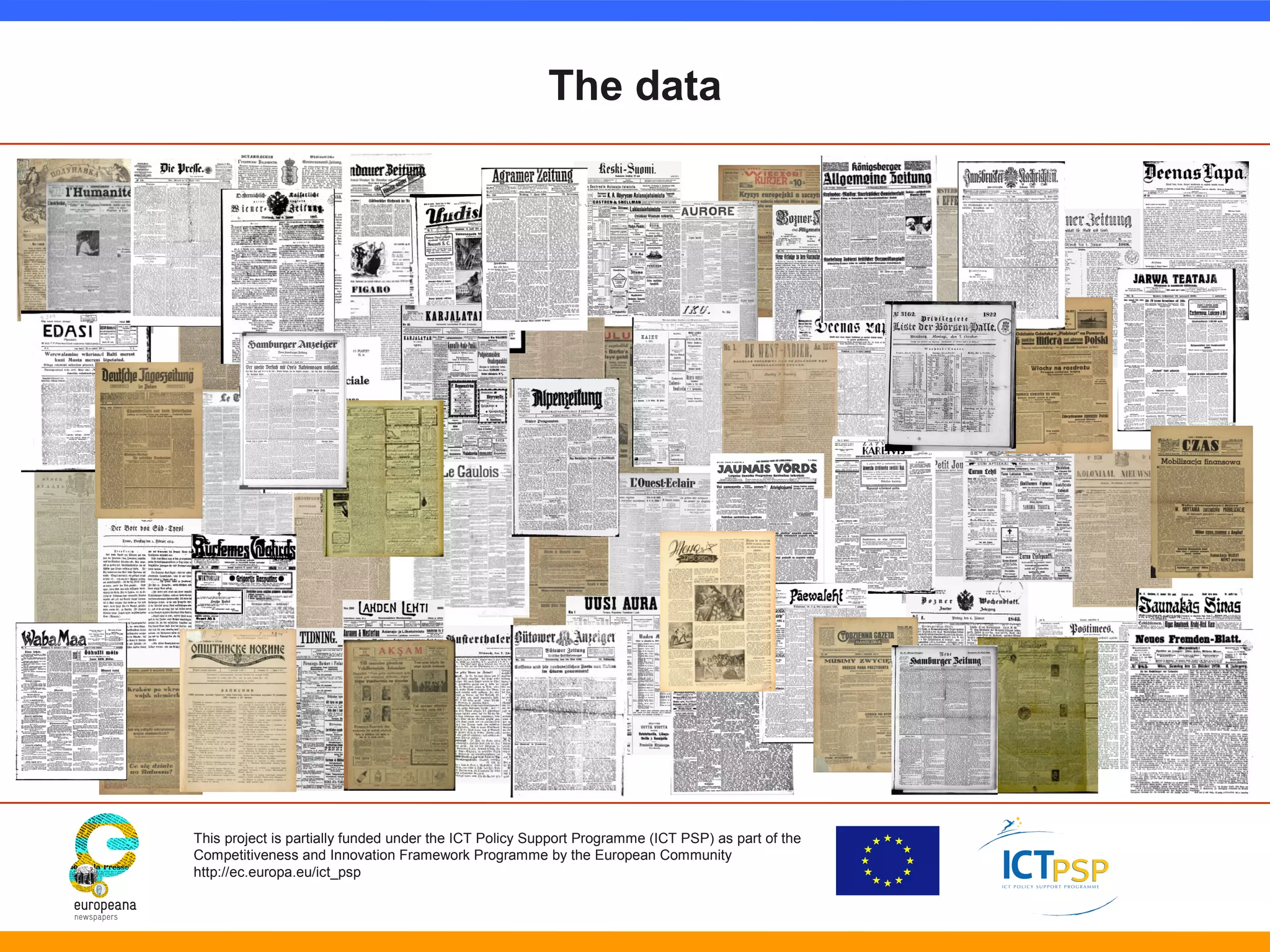 The data 
This project is partially funded under the ICT Policy Support Programme (ICT PSP) as part of the 
Competitiveness and Innovation Framework Programme by the European Community 
http://ec.europa.eu/ict_psp 
 