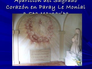 Aparición del SagradoAparición del Sagrado
Corazón en Paray Le MonialCorazón en Paray Le Monial
a Sta Margaritaa Sta Margarita
 
