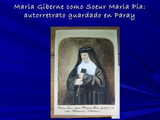 Maria Giberne como Soeur Maria Pia:Maria Giberne como Soeur Maria Pia:
autorretrato guardado en Parayautorretrato guardado en Paray
 