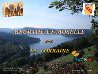 MEURTHE-ET-MOSELLE LA   LORRAINE   FR AN CE 2-2 13 novembre 2011   FRANCE Musical & Automatique  Mettre le son plus fort 