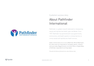 www.bynder.com 3
Customer success story
About Pathfinder
International
Pathfinder is a global nonprofit dedicated to champ...